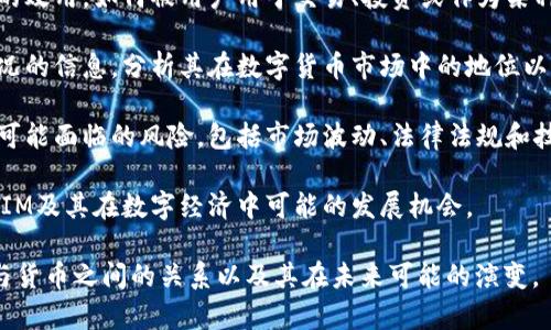 “TOKENIM”这个词通常与数字货币或区块链相关的项目有关。如果您想要讨论如何将TOKENIM与货币相关联，可以关注以下几个方面：

1. **定义及背景**：首先，可以介绍TOKENIM的背景信息，包括其创建目的、功能以及如何与数字货币或区块链技术相结合。

2. **Token的概念**：讨论TOKENIM作为一种数字代币的角色，例如如何在区块链网络中流通。代币可以代表资产、权益或访问权。

3. **货币与Token的关系**：分析货币和TOKENIM之间的关系，如何将TOKENIM视为一种货币形式，包括其流通方式、价值波动等。

4. **实用性**：讨论TOKENIM在实际应用中的效用，如何被用户用于交易、投资或作为某种服务的支付方式。

5. **市场动向**：提供关于TOKENIM市场状况的信息，分析其在数字货币市场中的地位以及未来可能的发展方向。

6. **风险与挑战**：探讨在使用TOKENIM时可能面临的风险，包括市场波动、法律法规和技术问题等。

7. **未来展望**：结合当前形势，展望TOKENIM及其在数字经济中可能的发展机会。

通过这样一个框架，可以深入探讨TOKENIM与货币之间的关系以及其在未来可能的演变。