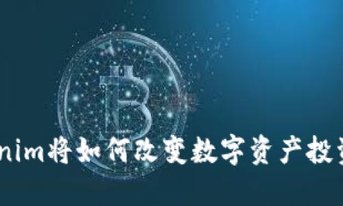 2023年，tokenim将如何改变数字资产投资的游戏规则？