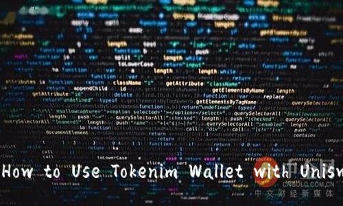 Unlocking the Secrets: How to Use Tokenim Wallet with Uniswap for Optimal Trading